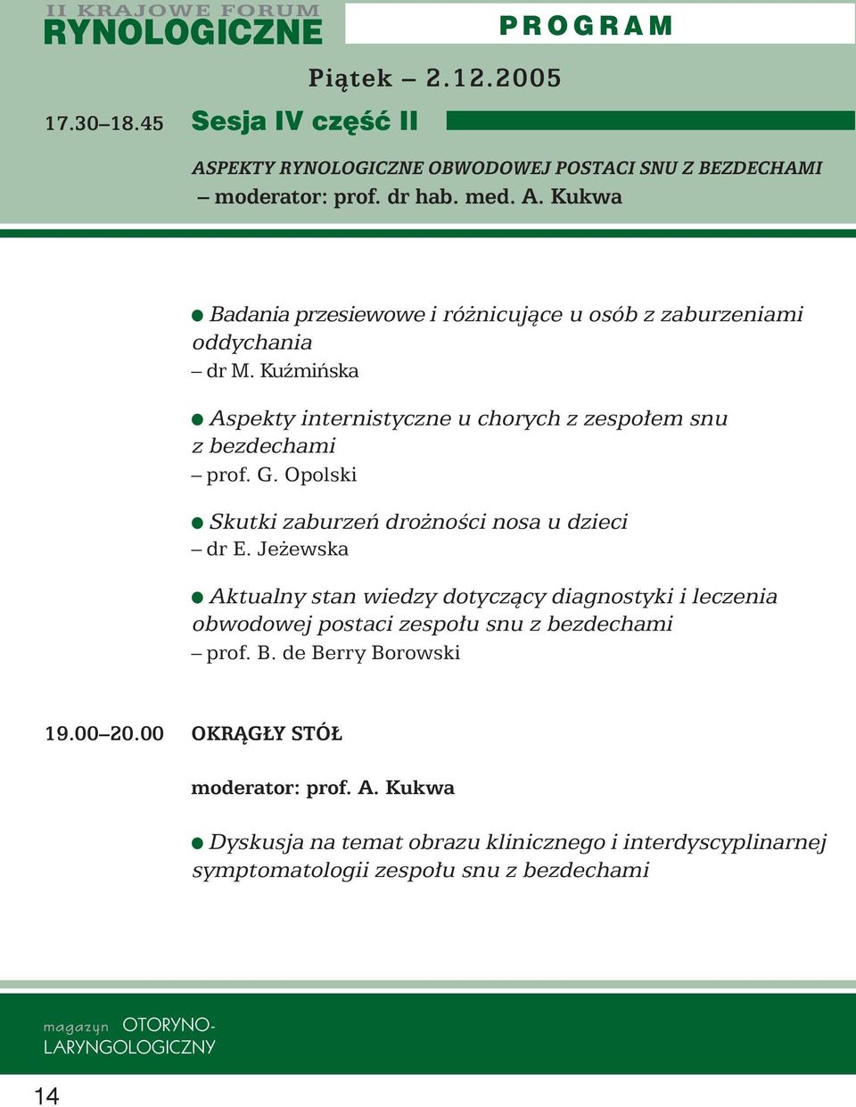 Je ewska Aktualny stan wiedzy dotyczàcy diagnostyki i leczenia obwodowej postaci zespo u snu z bezdechami prof. B. de Berry Borowski 19.00 20.