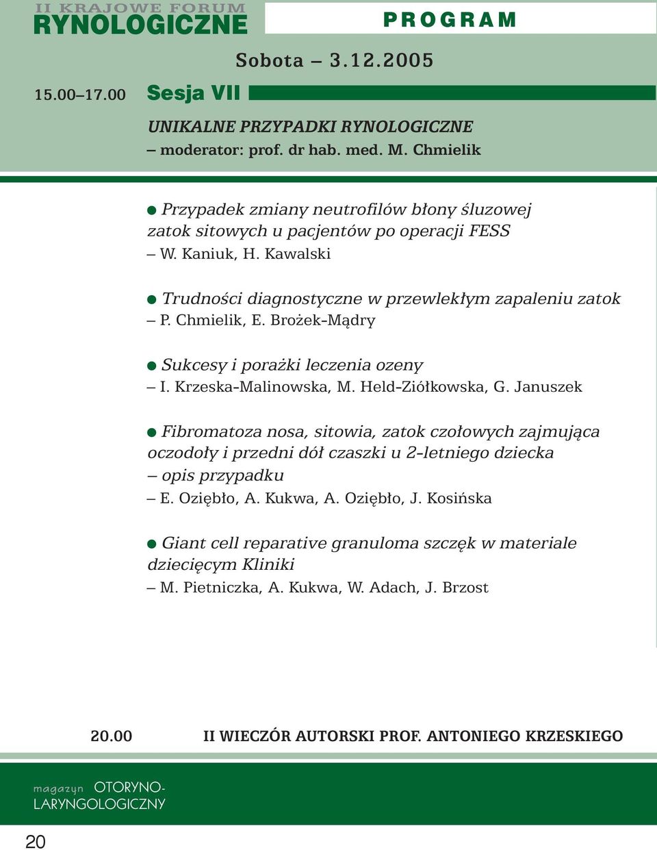 Chmielik, E. Bro ek-màdry Sukcesy i pora ki leczenia ozeny I. Krzeska-Malinowska, M. Held-Zió kowska, G.