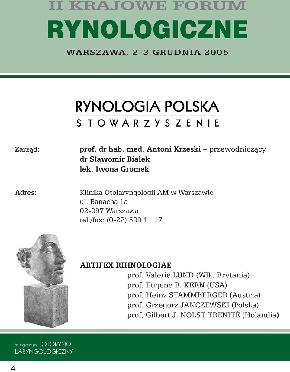 Iwona Gromek Adres: Klinika Otolaryngologii AM w Warszawie ul. Banacha 1a 02-097 Warszawa tel.