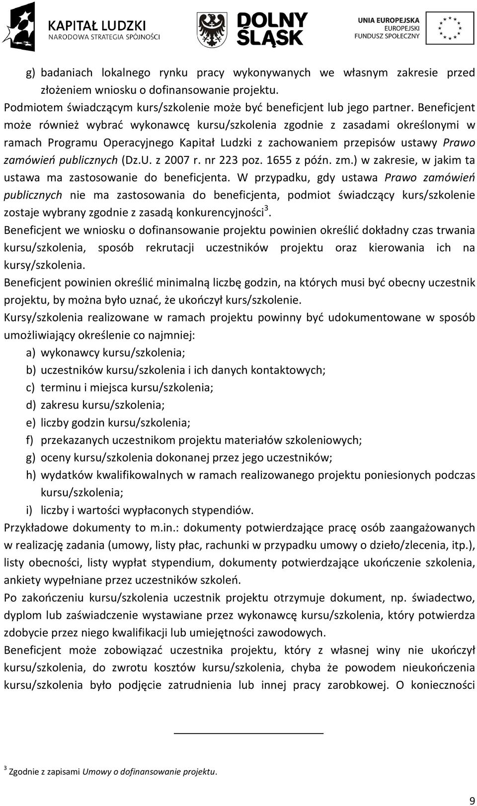 z 2007 r. nr 223 poz. 1655 z późn. zm.) w zakresie, w jakim ta ustawa ma zastosowanie do beneficjenta.