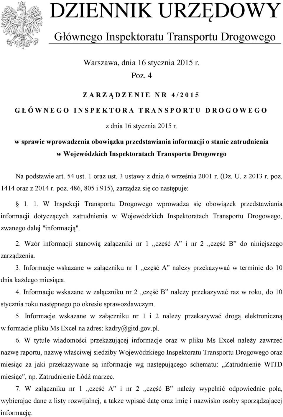 w sprawie wprowadzenia obowiązku przedstawiania informacji o stanie zatrudnienia w Wojewódzkich Inspektoratach Transportu Drogowego Na podstawie art. 54 ust. 1 oraz ust.