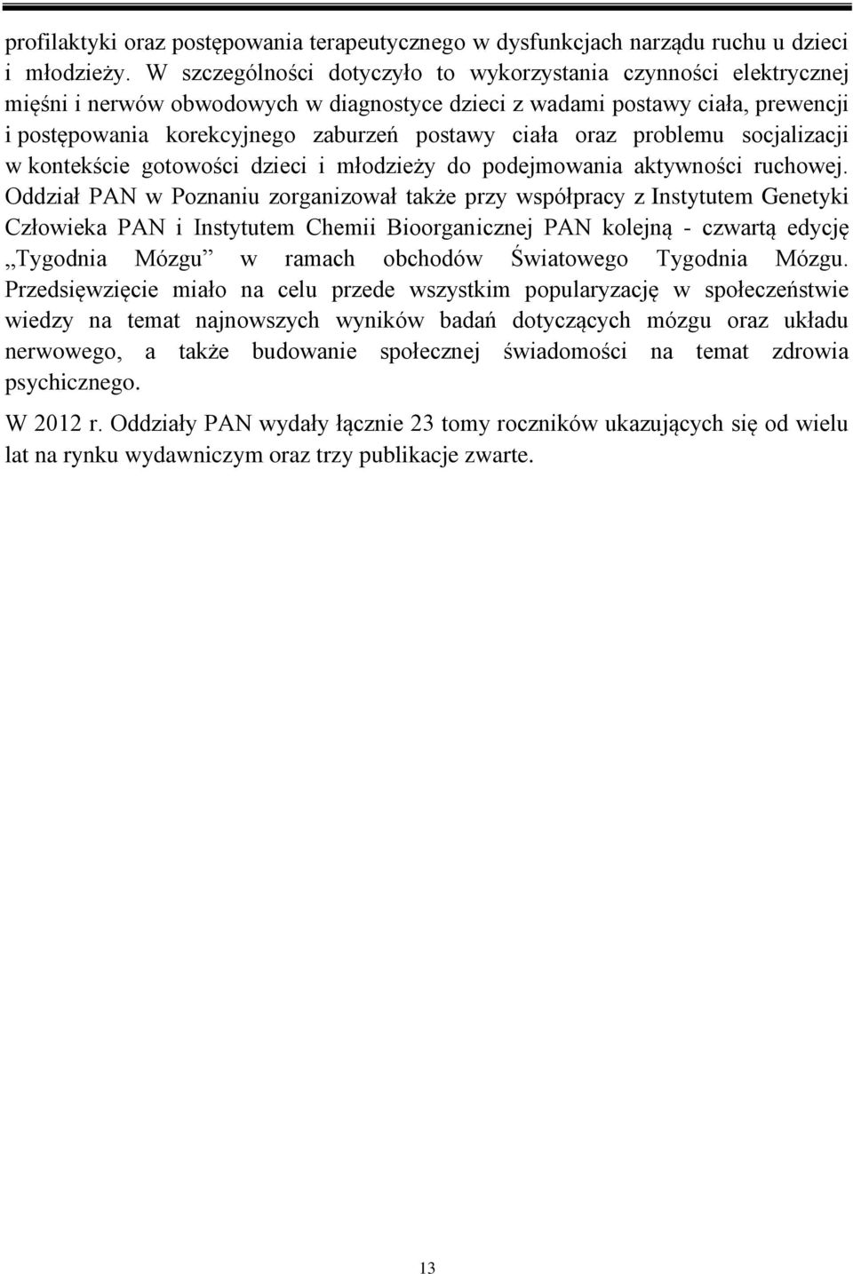 oraz problemu socjalizacji w kontekście gotowości dzieci i młodzieży do podejmowania aktywności ruchowej.