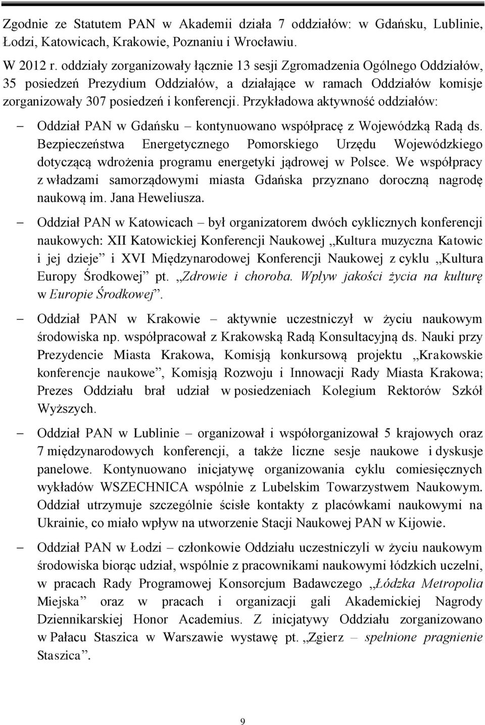 Przykładowa aktywność oddziałów: Oddział PAN w Gdańsku kontynuowano współpracę z Wojewódzką Radą ds.