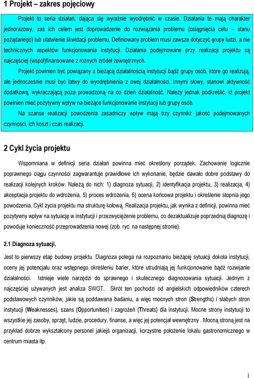 Definiowany problem musi zawsze dotyczyć grupy ludzi, a nie technicznych aspektów funkcjonowania instytucji.