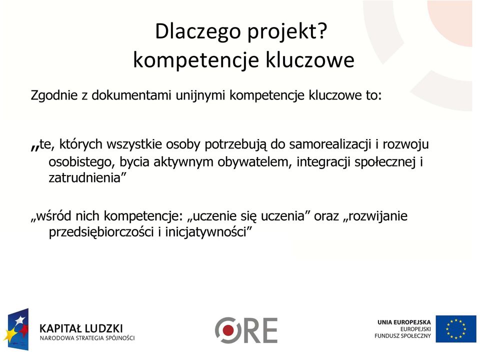 których wszystkie osoby potrzebują do samorealizacji i rozwoju osobistego, bycia