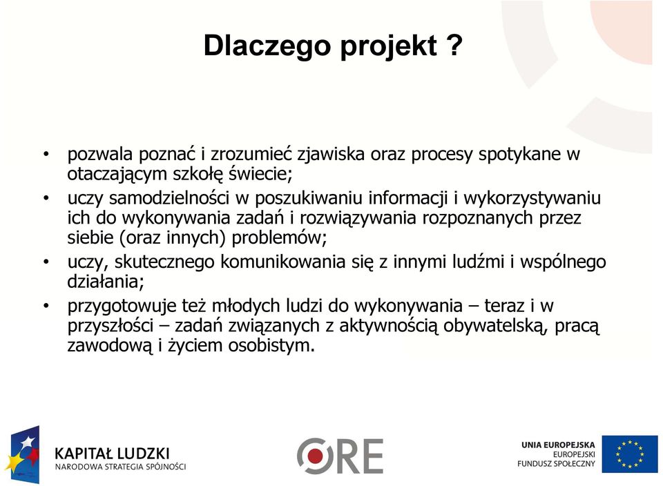 poszukiwaniu informacji i wykorzystywaniu ich do wykonywania zadań i rozwiązywania rozpoznanych przez siebie (oraz