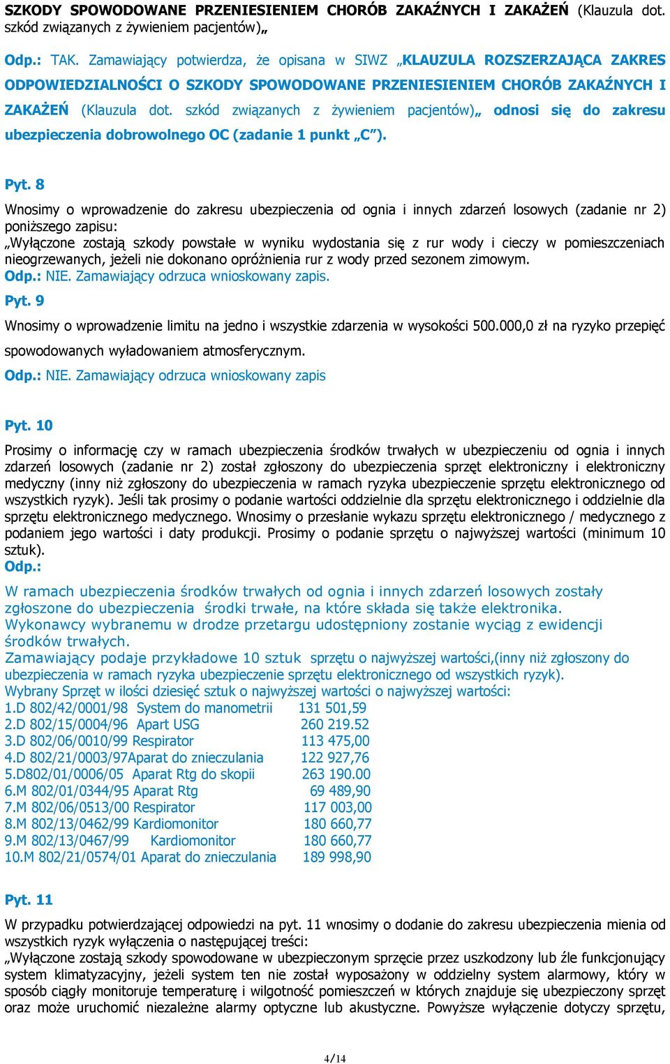 szkód związanych z żywieniem pacjentów) odnosi się do zakresu ubezpieczenia dobrowolnego OC (zadanie 1 punkt C ). Pyt.