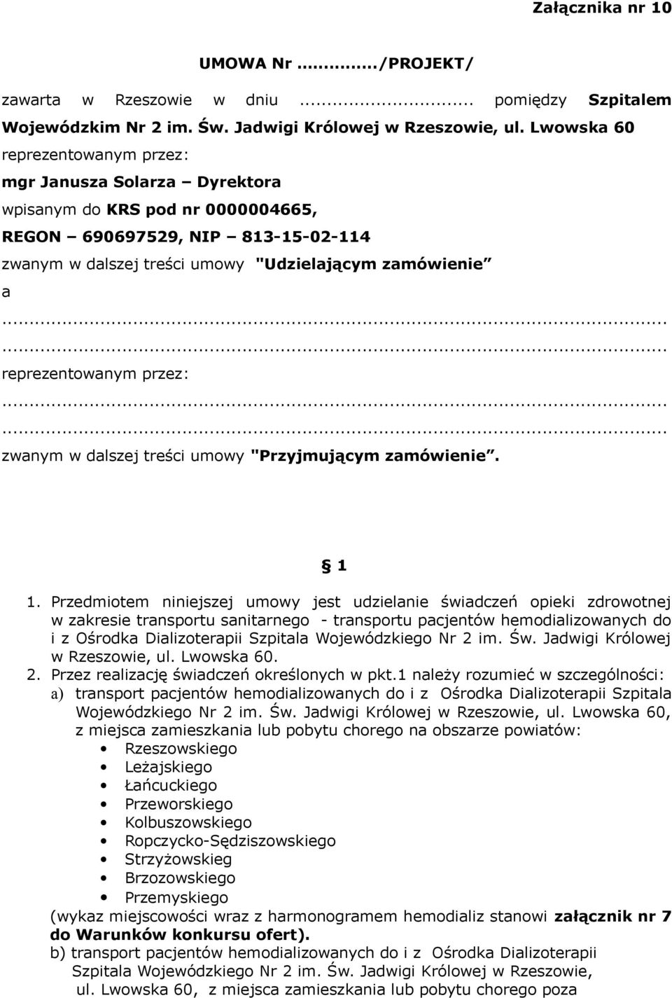 ..... reprezentowanym przez:...... zwanym w dalszej treści umowy "Przyjmującym zamówienie. 1 1.