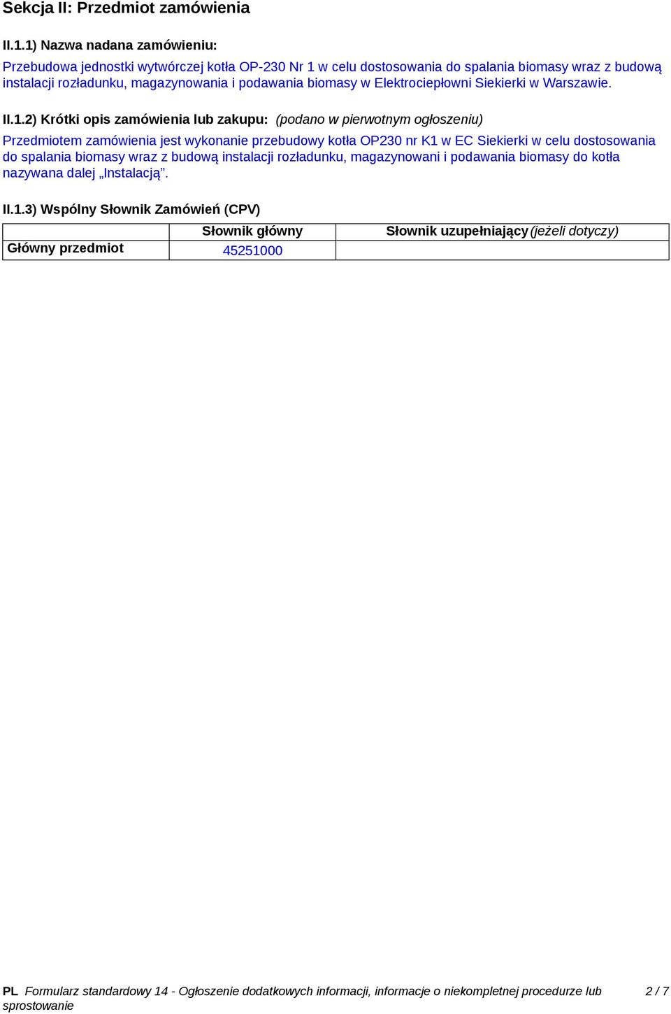 podawania biomasy w Elektrociepłowni Siekierki w Warszawie. II.1.