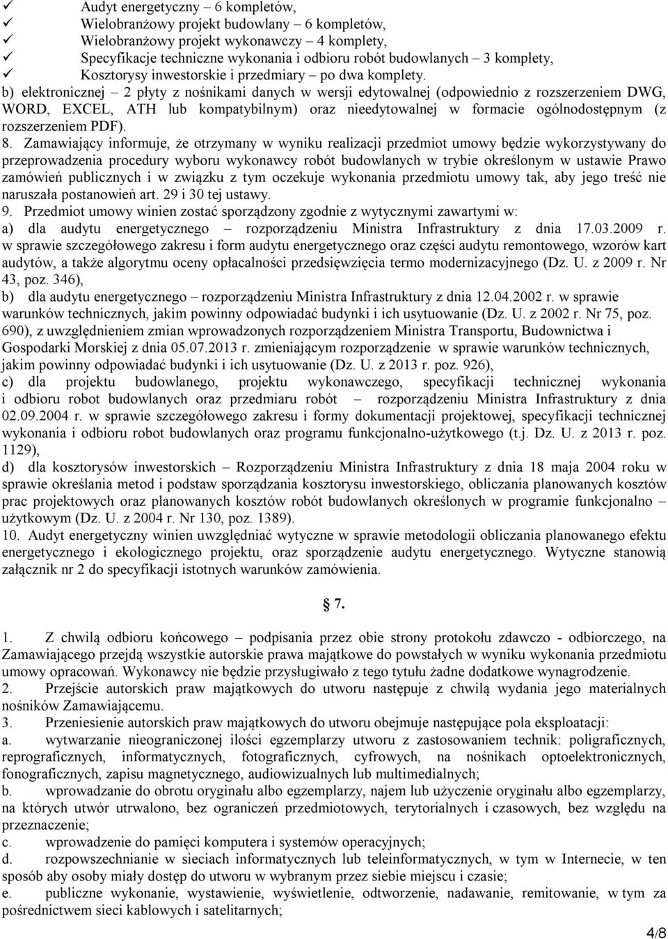 b) elektronicznej 2 płyty z nośnikami danych w wersji edytowalnej (odpowiednio z rozszerzeniem DWG, WORD, EXCEL, ATH lub kompatybilnym) oraz nieedytowalnej w formacie ogólnodostępnym (z rozszerzeniem