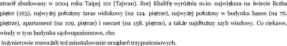 piętrze), najwyżej położony w budynku basen (na 76. piętrze), apartament (na 109. piętrze) i meczet (na 158.