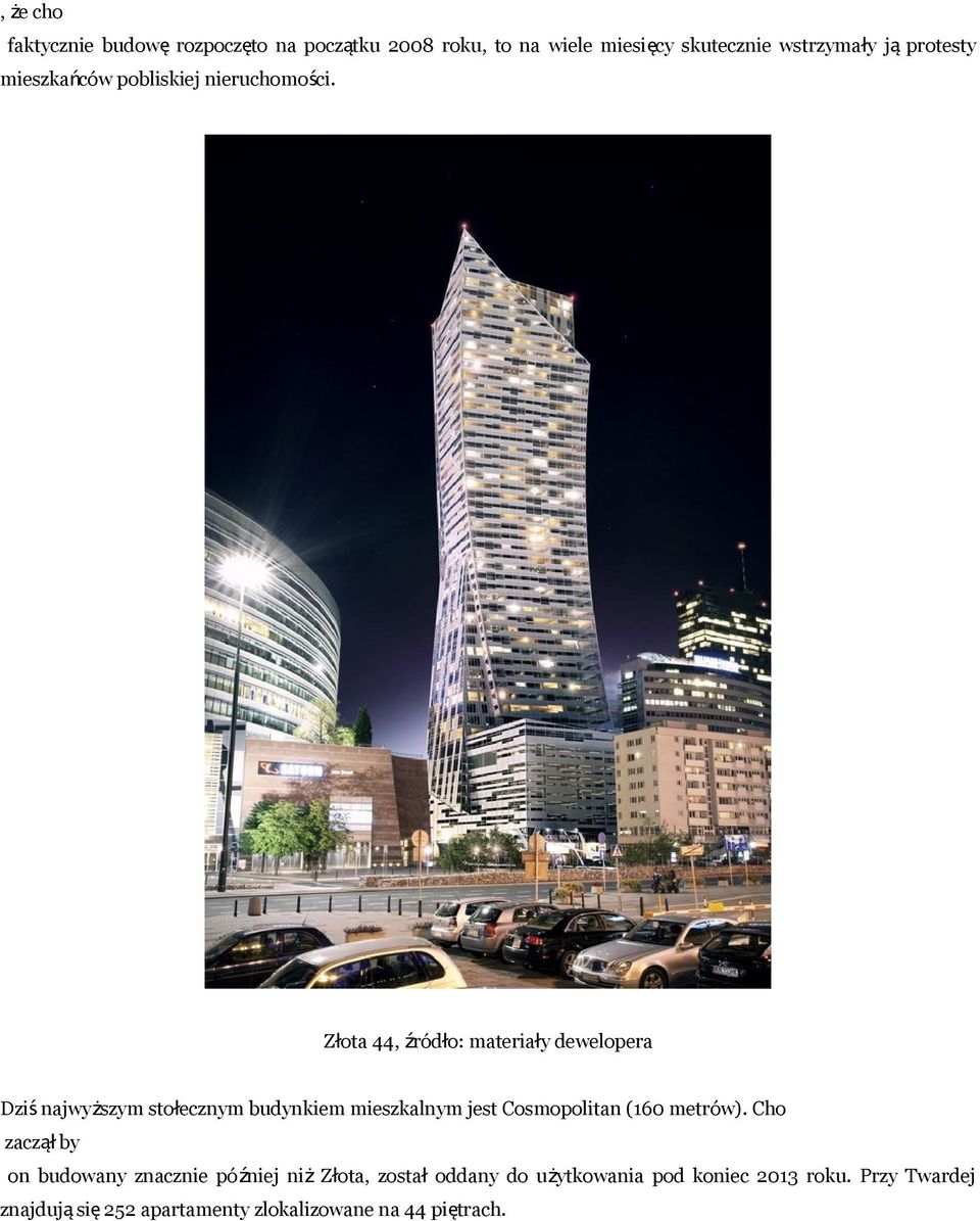 Złota 44, źródło: materiały dewelopera Dziś najwyższym stołecznym budynkiem mieszkalnym jest Cosmopolitan (160
