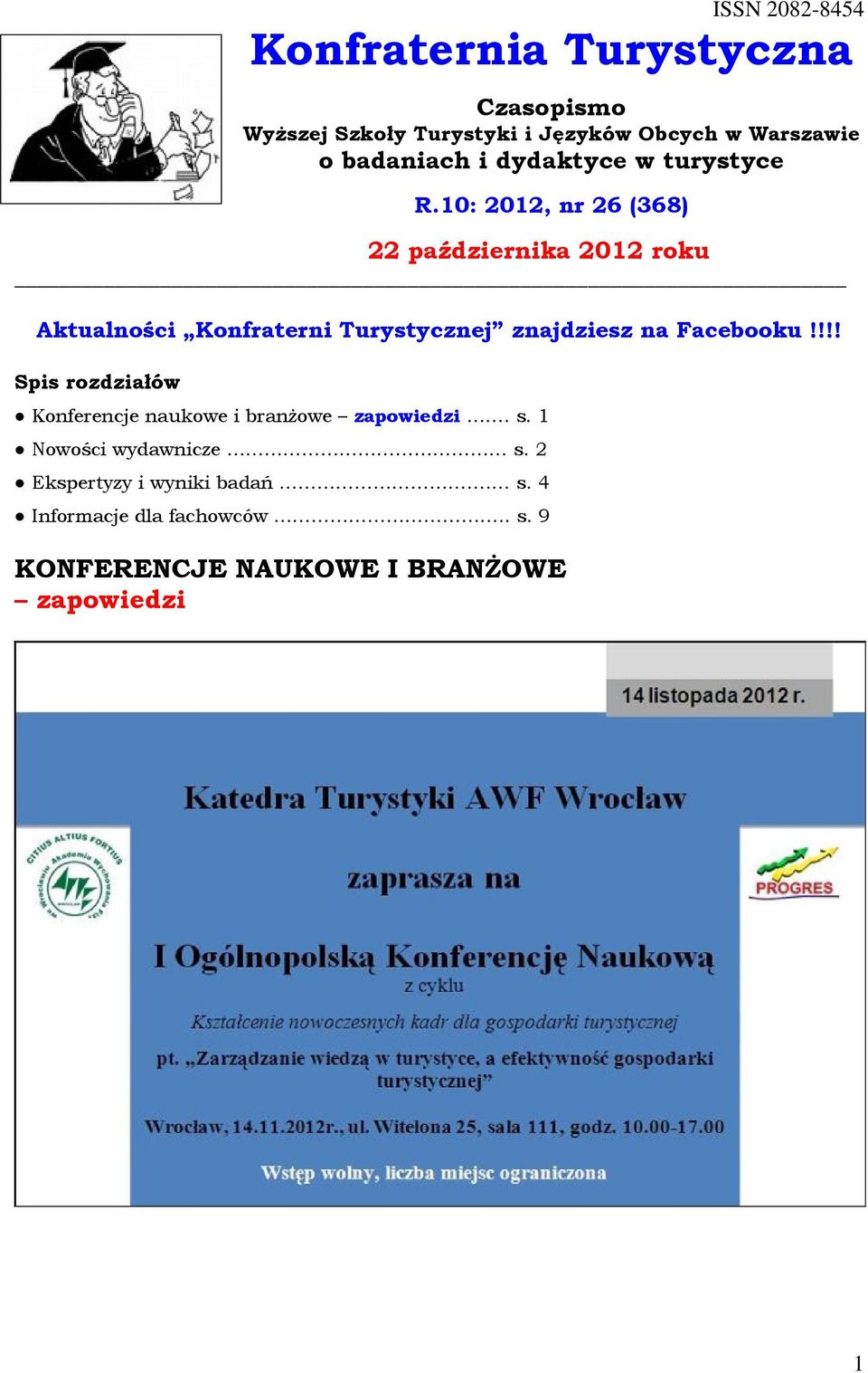 10: 2012, nr 26 (368) 22 października 2012 roku Aktualności Konfraterni Turystycznej znajdziesz na Facebooku!