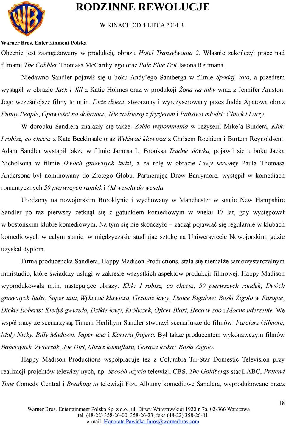 Jego wcześniejsze filmy to m.in. Duże dzieci, stworzony i wyreżyserowany przez Judda Apatowa obraz Funny People, Opowieści na dobranoc, Nie zadzieraj z fryzjerem i Państwo młodzi: Chuck i Larry.