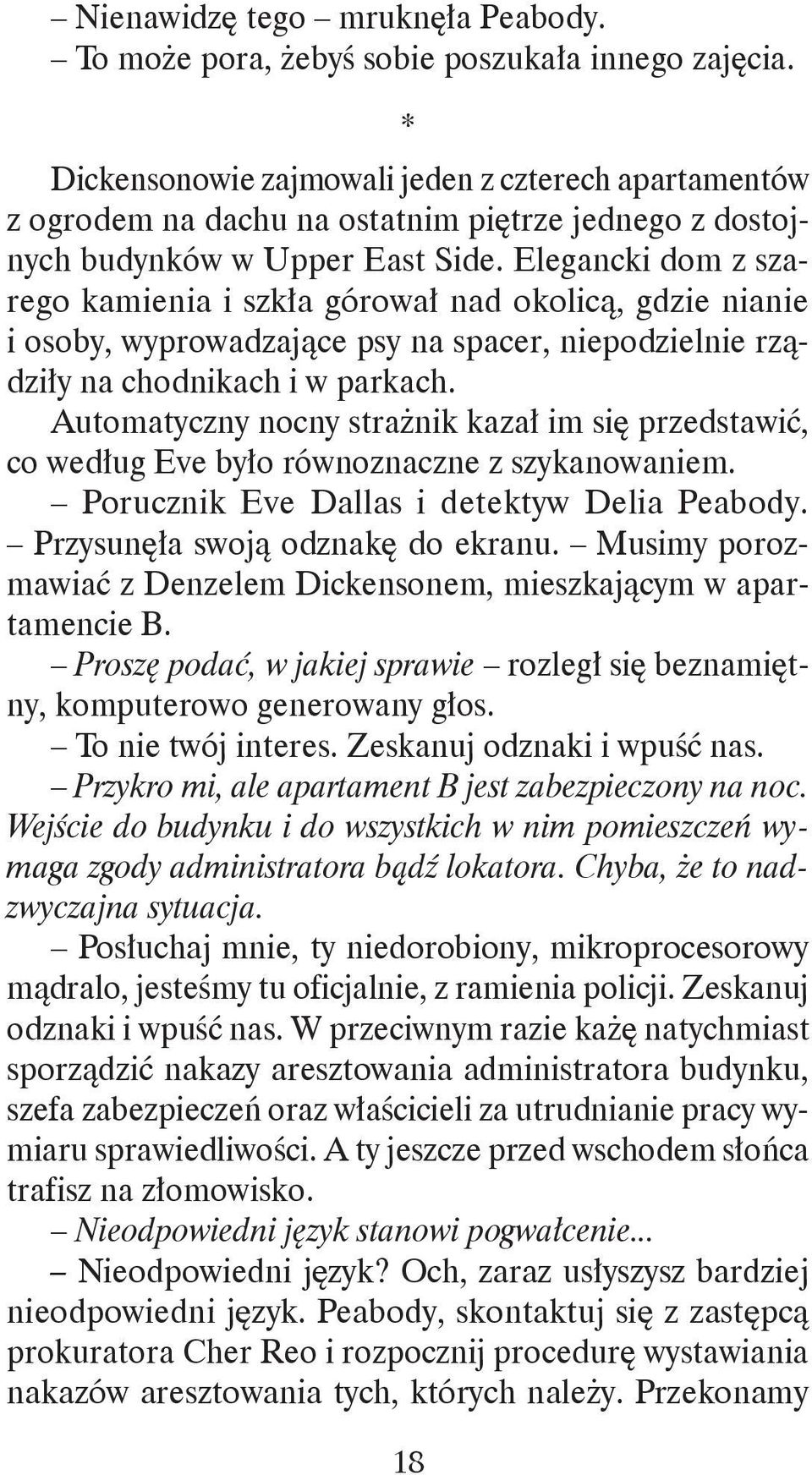 Elegancki dom z szarego kamienia i szkła górował nad okolicą, gdzie nianie i osoby, wyprowadzające psy na spacer, niepodzielnie rządziły na chodnikach i w parkach.