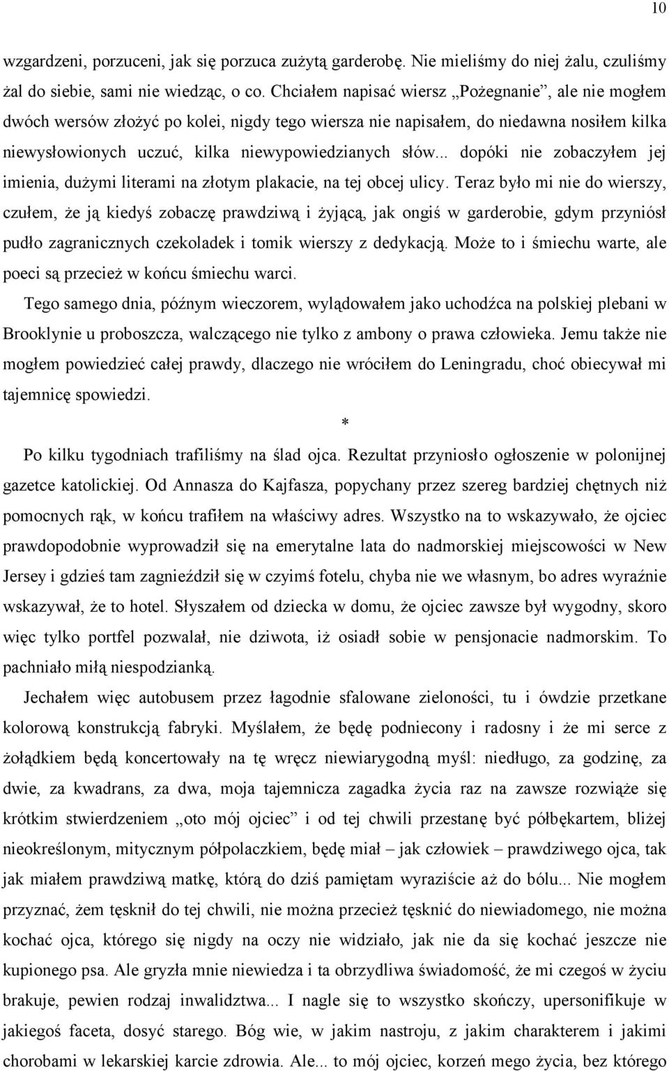 .. dopóki nie zobaczyłem jej imienia, dużymi literami na złotym plakacie, na tej obcej ulicy.