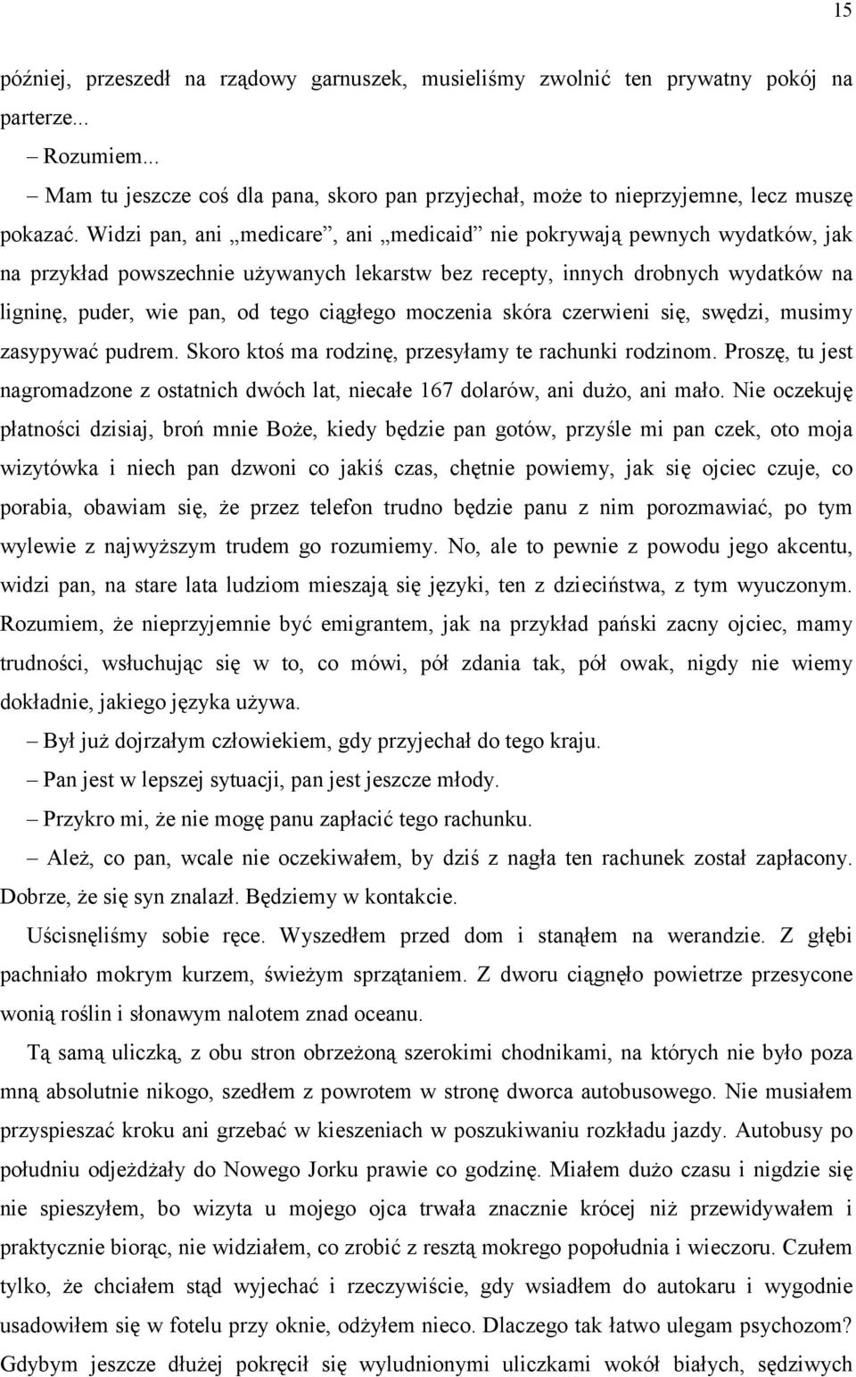 moczenia skóra czerwieni się, swędzi, musimy zasypywać pudrem. Skoro ktoś ma rodzinę, przesyłamy te rachunki rodzinom.