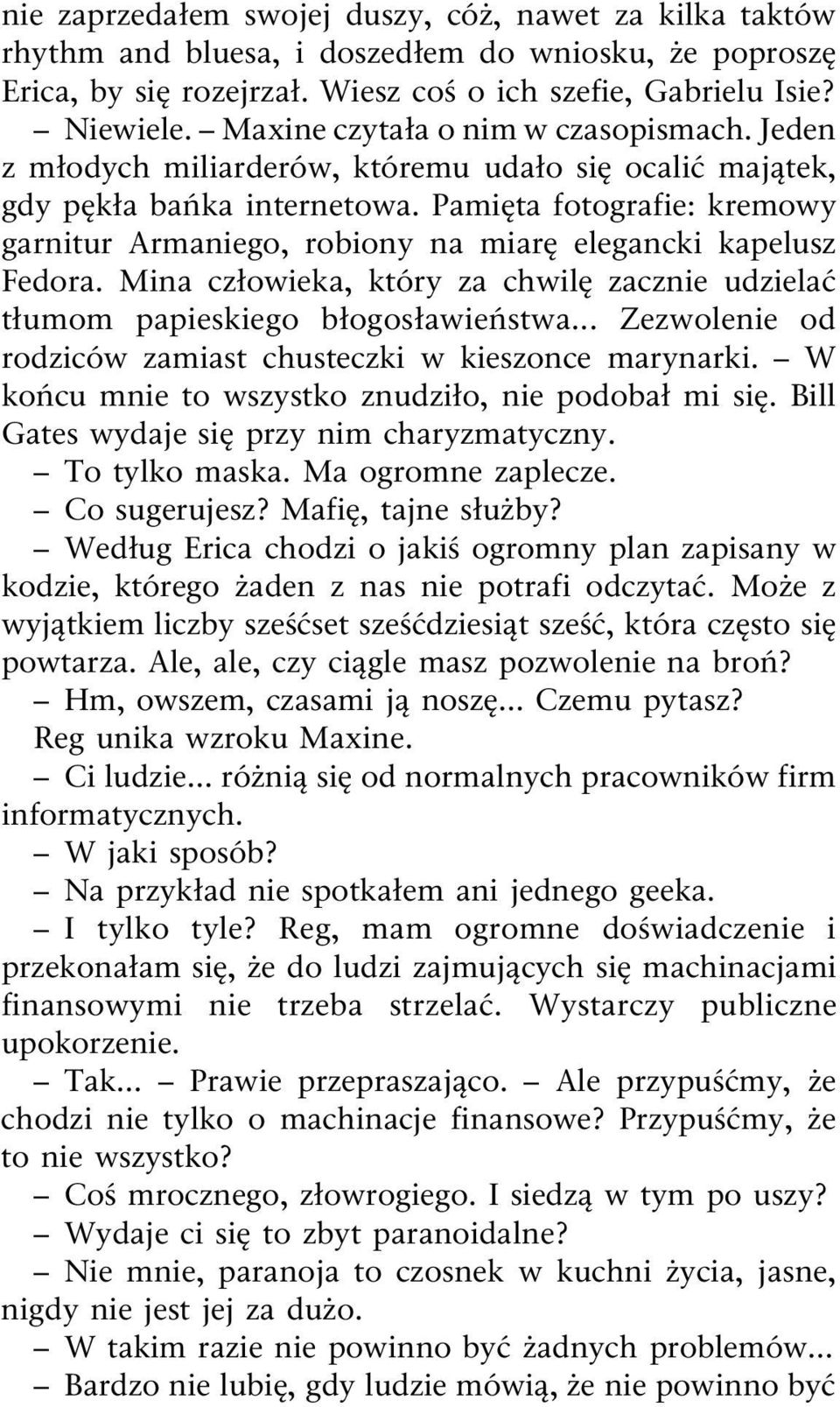 Pami ta fotografie: kremowy garnitur Armaniego, robiony na miar elegancki kapelusz Fedora. Mina cz owieka, który za chwil zacznie udziela t umom papieskiego b ogos awie stwa.