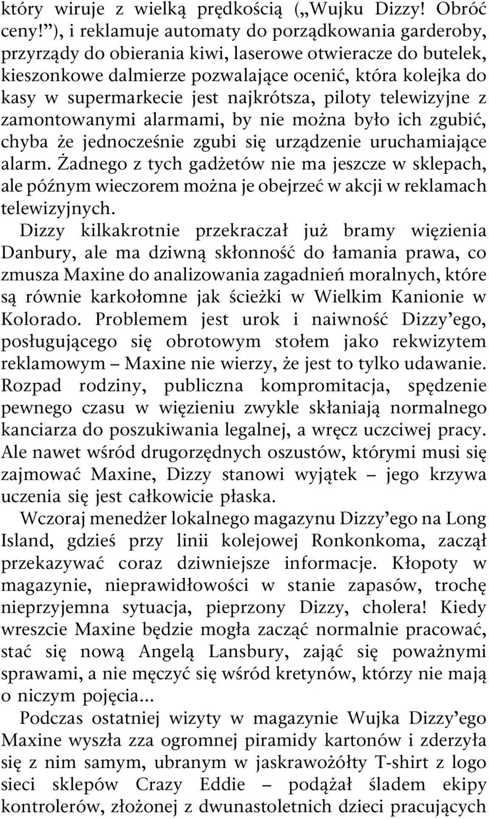 najkrótsza, piloty telewizyjne z zamontowanymi alarmami, by nie mo na by o ich zgubi, chyba e jednocze nie zgubi si urz dzenie uruchamiaj ce alarm.