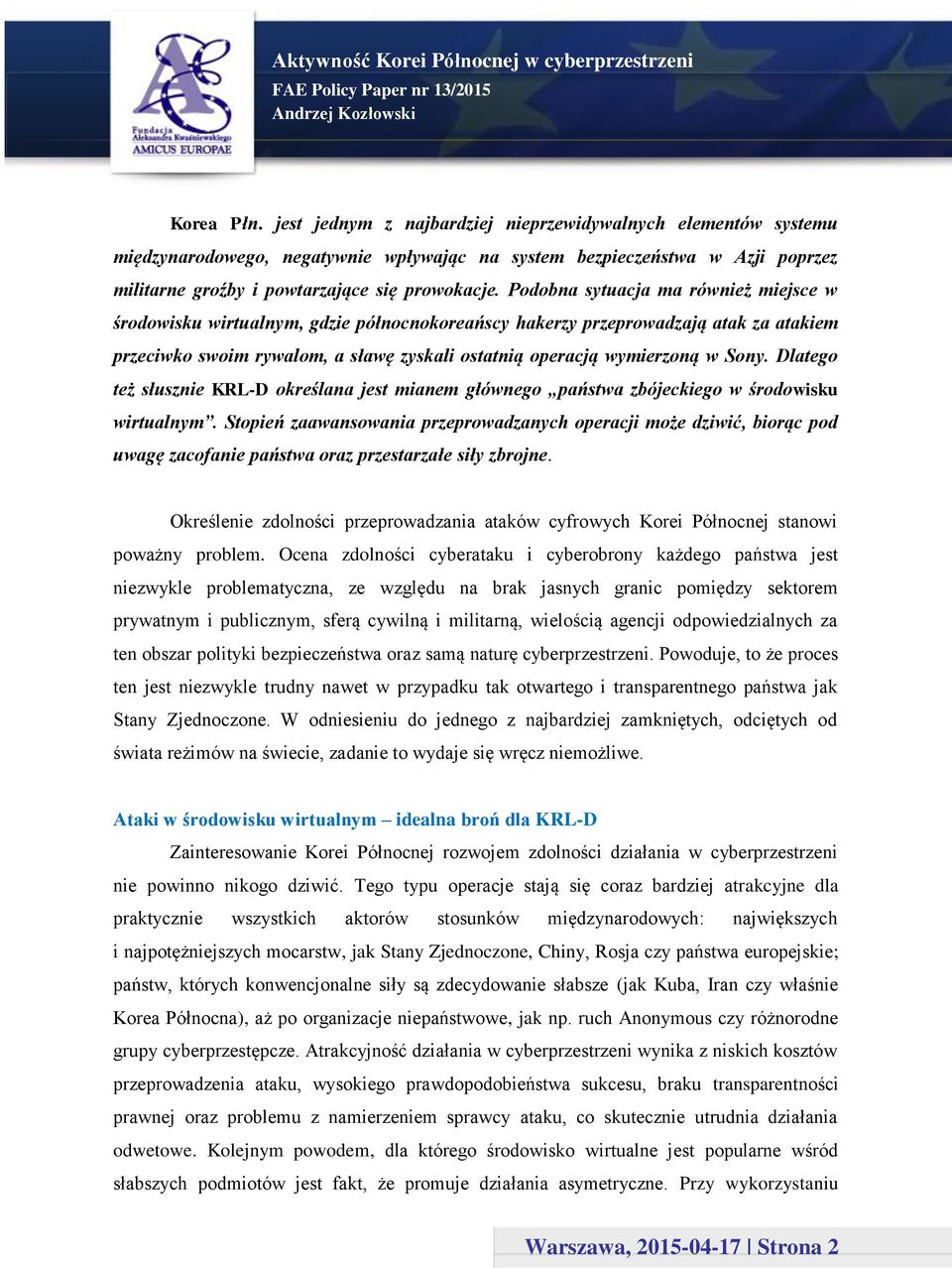 Sony. Dlatego też słusznie KRL-D określana jest mianem głównego państwa zbójeckiego w środowisku wirtualnym.