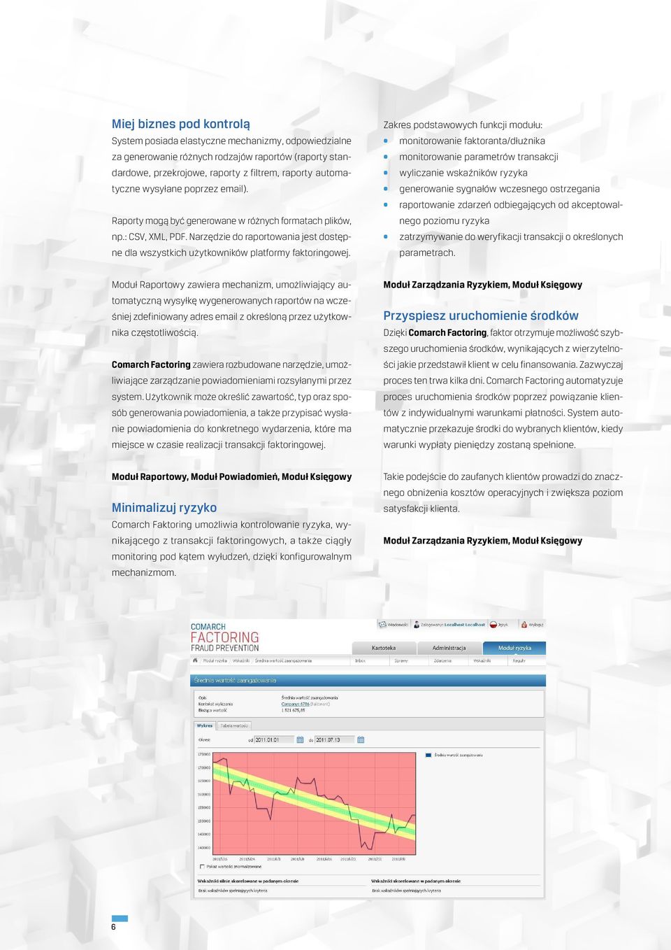 generowanie sygnałów wczesnego ostrzegania raportowanie zdarzeń odbiegających od akceptowal- Raporty mogą być generowane w różnych formatach plików, np.: CSV, XML, PDF.