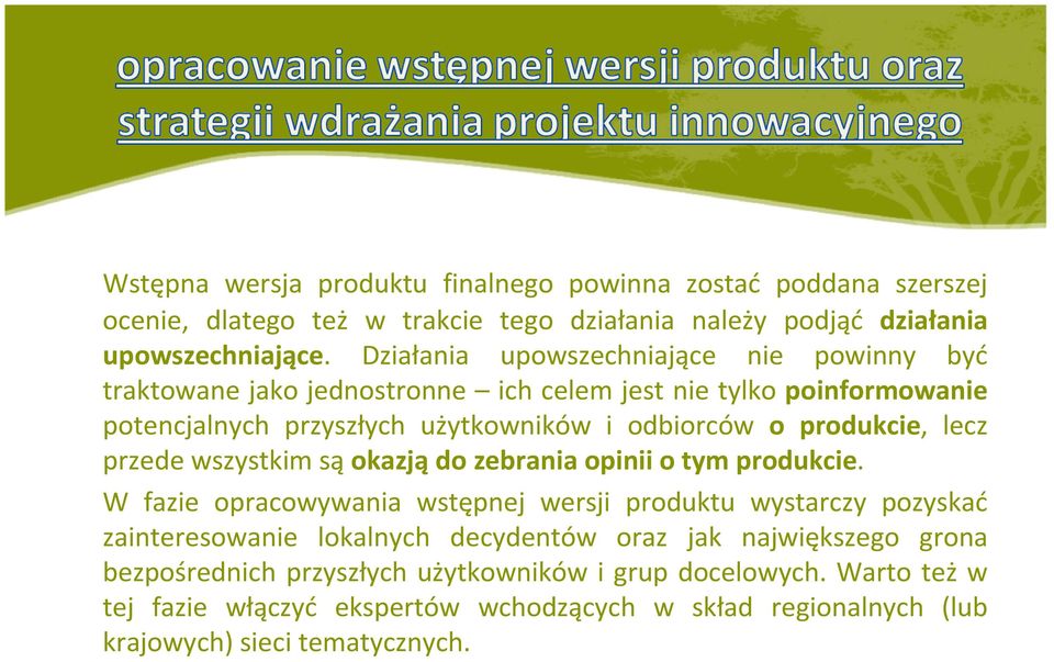 produkcie, lecz przede wszystkim są okazją do zebrania opinii o tym produkcie.