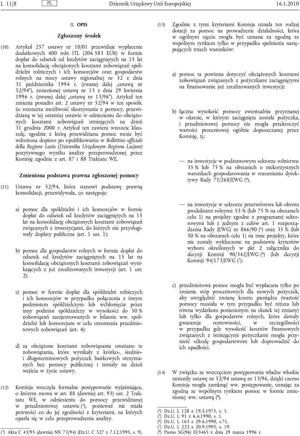 obciążonych kosztami zobowiązań spółdzielni rolniczych i ich konsorcjów oraz gospodarstw rolnych na mocy ustawy regionalnej nr 52 z dnia 31 października 1994 r.