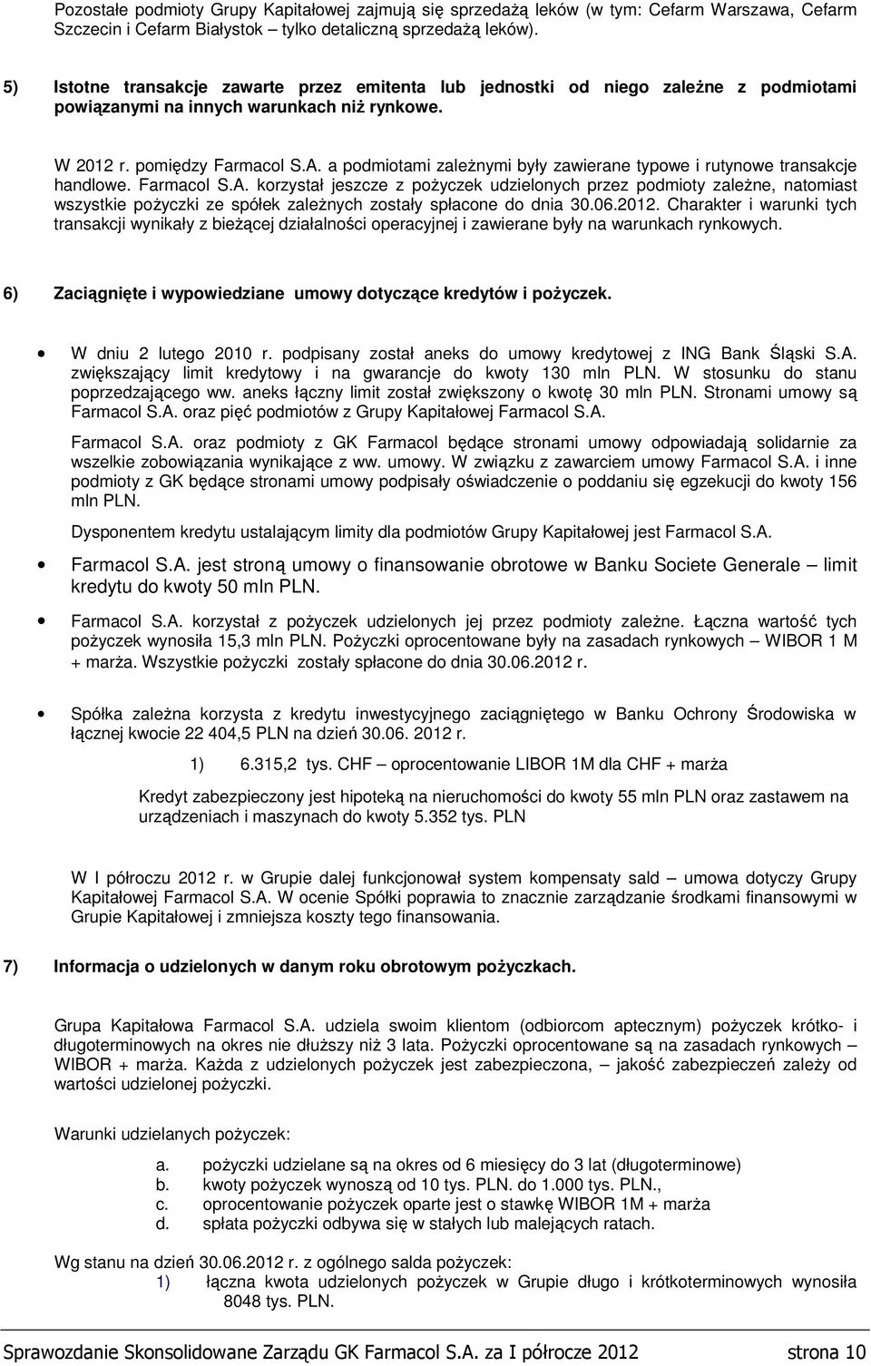 a podmiotami zależnymi były zawierane typowe i rutynowe transakcje handlowe. Farmacol S.A.