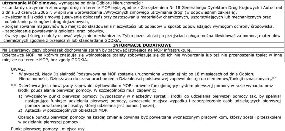 mechanicznych oraz odśnieżanie parkingów i dróg dojazdowych, - zorganizowanie magazynów lub miejsc do składowania nieczystości lub odpadów w sposób odpowiadający wymogom ochrony środowiska, -