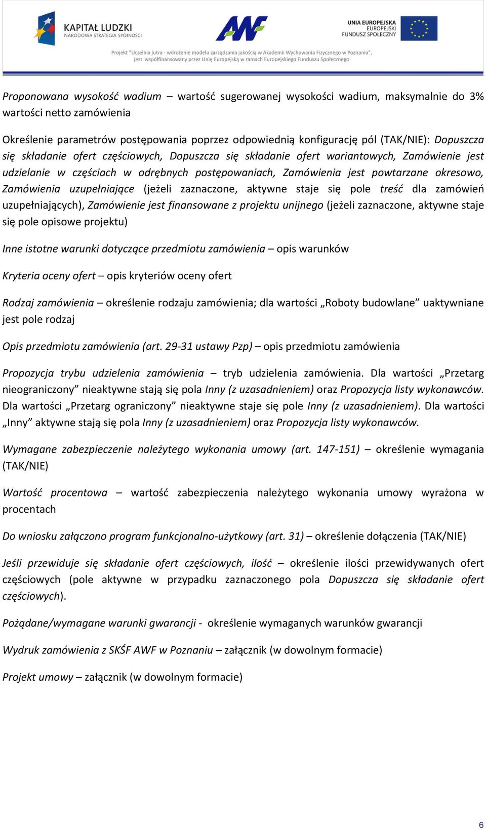 Zamówienia uzupełniające (jeżeli zaznaczone, aktywne staje się pole treść dla zamówień uzupełniających), Zamówienie jest finansowane z projektu unijnego (jeżeli zaznaczone, aktywne staje się pole