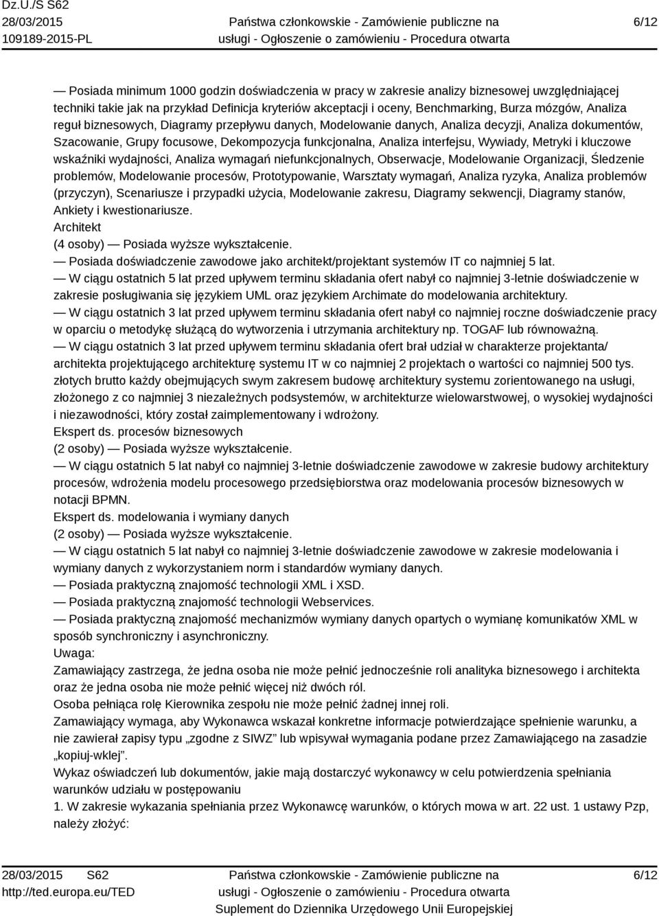 Metryki i kluczowe wskaźniki wydajności, Analiza wymagań niefunkcjonalnych, Obserwacje, Modelowanie Organizacji, Śledzenie problemów, Modelowanie procesów, Prototypowanie, Warsztaty wymagań, Analiza