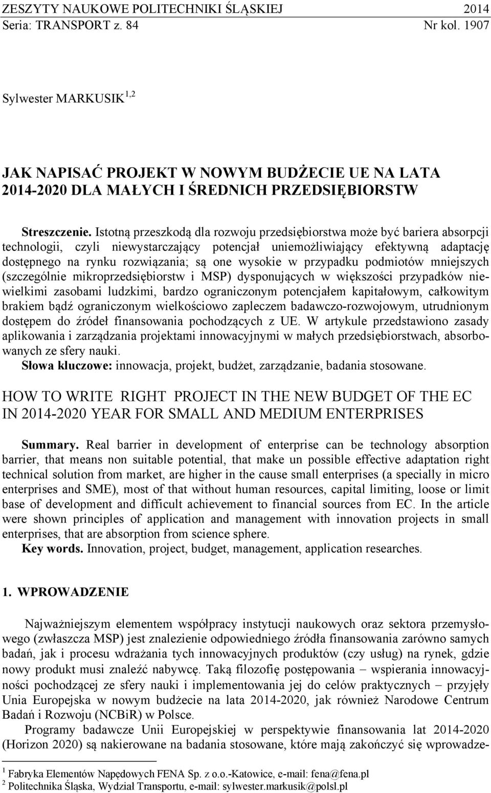 Istotną przeszkodą dla rozwoju przedsiębiorstwa może być bariera absorpcji technologii, czyli niewystarczający potencjał uniemożliwiający efektywną adaptację dostępnego na rynku rozwiązania; są one