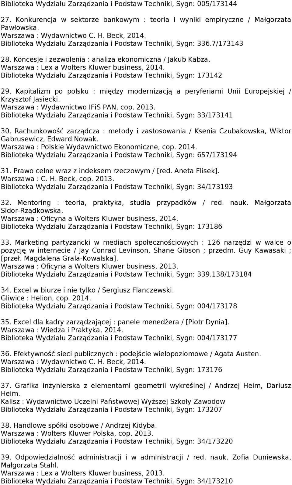 Biblioteka Wydziału Zarządzania i Podstaw Techniki, Sygn: 173142 29. Kapitalizm po polsku : między modernizacją a peryferiami Unii Europejskiej / Krzysztof Jasiecki.