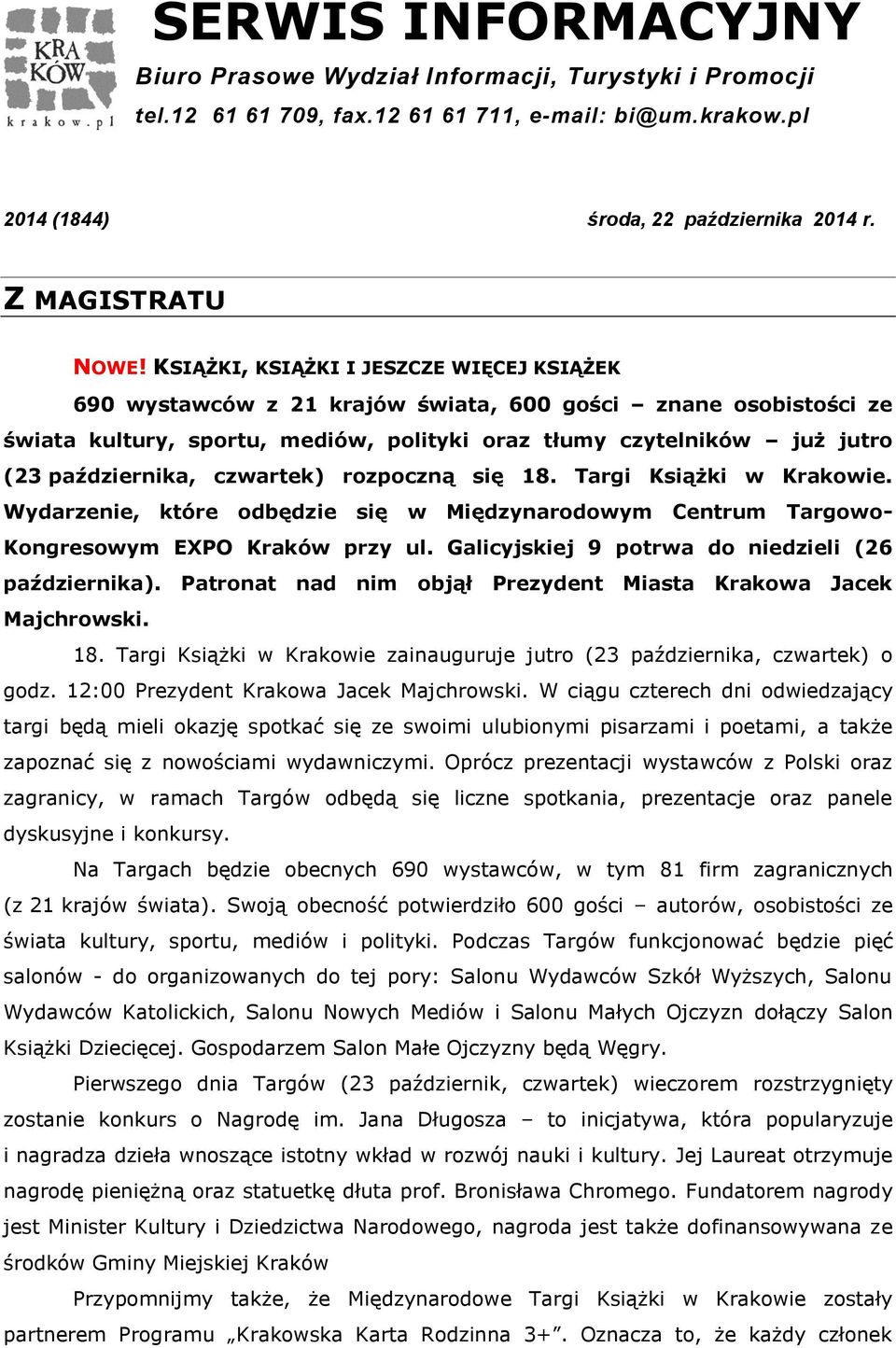 czwartek) rozpoczną się 18. Targi Książki w Krakowie. Wydarzenie, które odbędzie się w Międzynarodowym Centrum Targowo- Kongresowym EXPO Kraków przy ul.