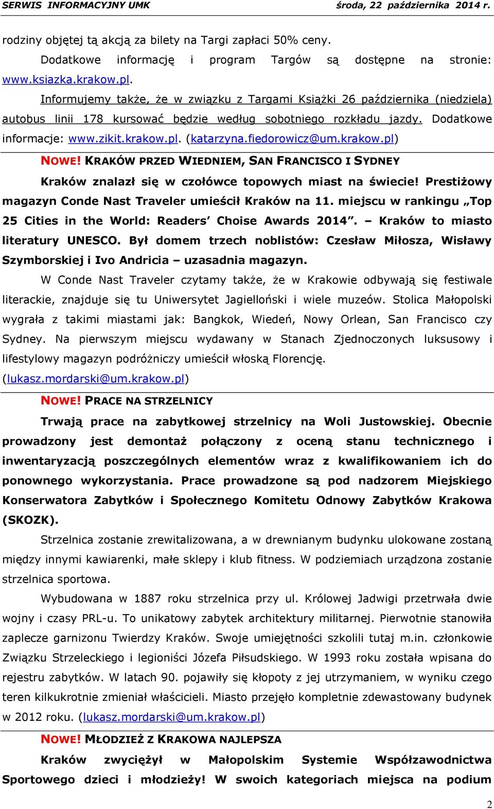 fiedorowicz@um.krakow.pl) NOWE! KRAKÓW PRZED WIEDNIEM, SAN FRANCISCO I SYDNEY Kraków znalazł się w czołówce topowych miast na świecie! Prestiżowy magazyn Conde Nast Traveler umieścił Kraków na 11.