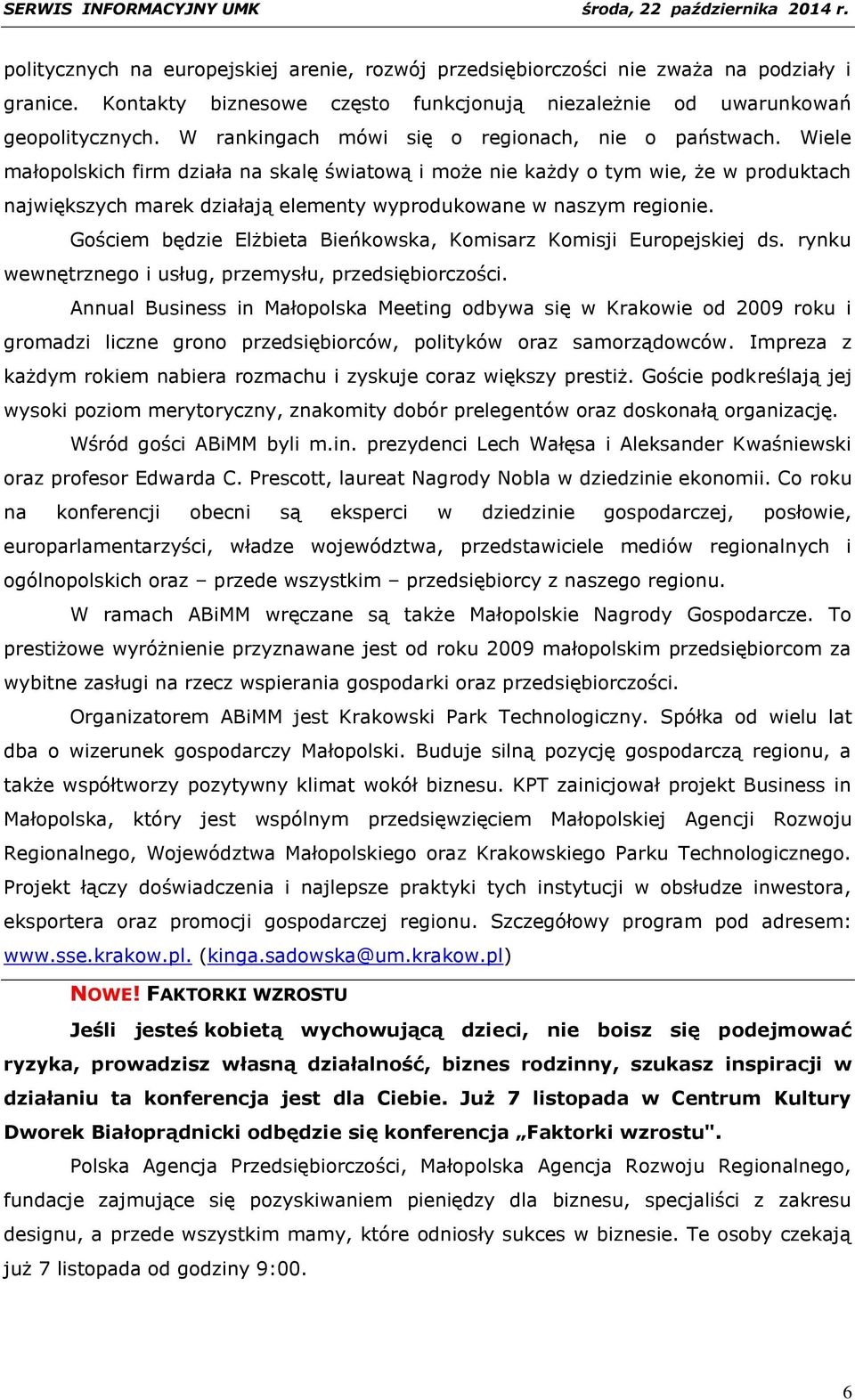 Wiele małopolskich firm działa na skalę światową i może nie każdy o tym wie, że w produktach największych marek działają elementy wyprodukowane w naszym regionie.