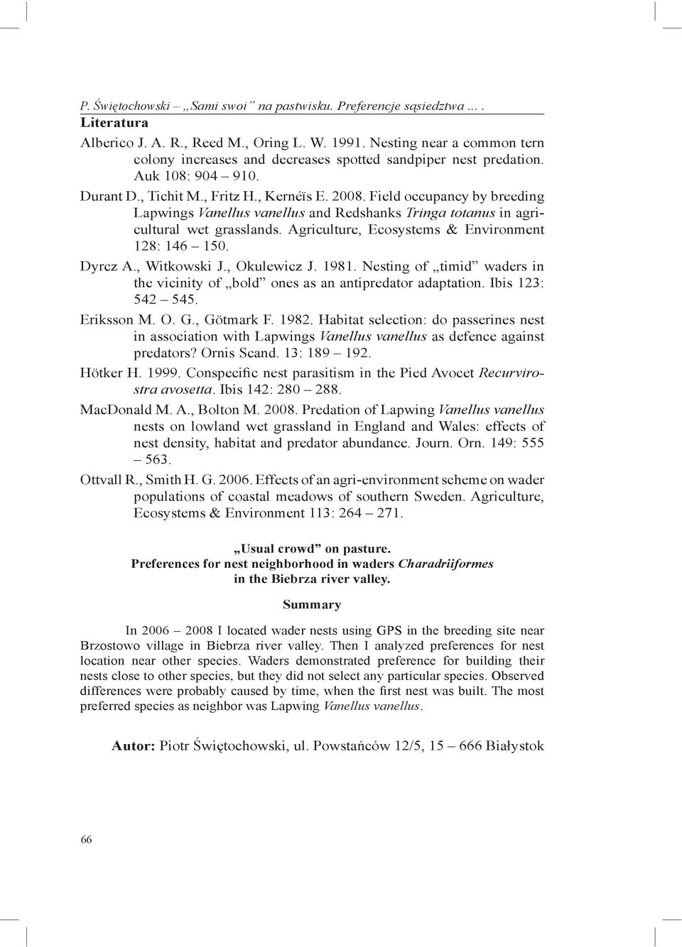 Field occupancy by breeding Lapwings Vanellus vanellus and Redshanks Tringa totanus in agricultural wet grasslands. Agriculture, Ecosystems & Environment 128: 146 150. Dyrcz A., Witkowski J.