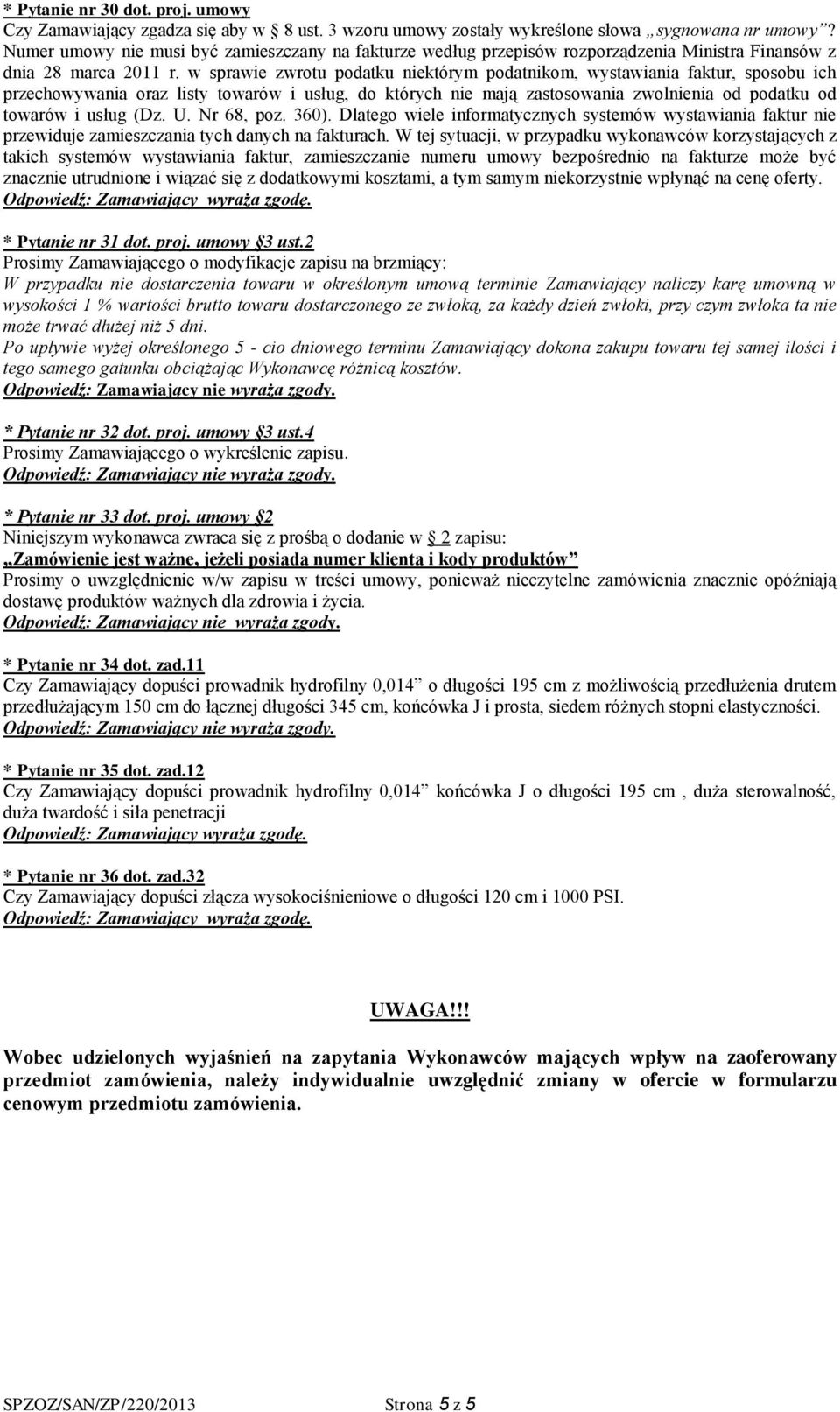 w sprawie zwrotu podatku niektórym podatnikom, wystawiania faktur, sposobu ich przechowywania oraz listy towarów i usług, do których nie mają zastosowania zwolnienia od podatku od towarów i usług (Dz.