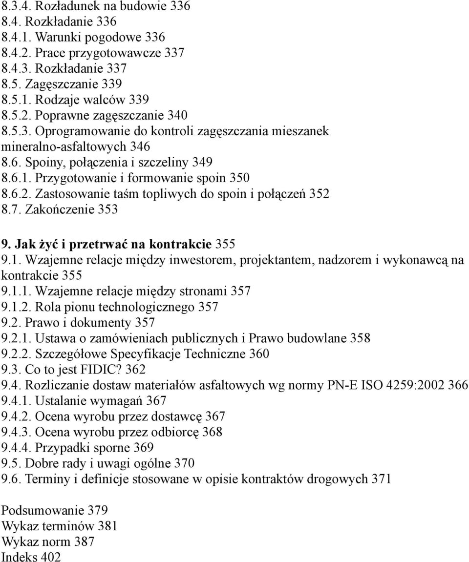 Zastosowanie taśm topliwych do spoin i połączeń 352 8.7. Zakończenie 353 9. Jak żyć i przetrwać na kontrakcie 355 9.1.