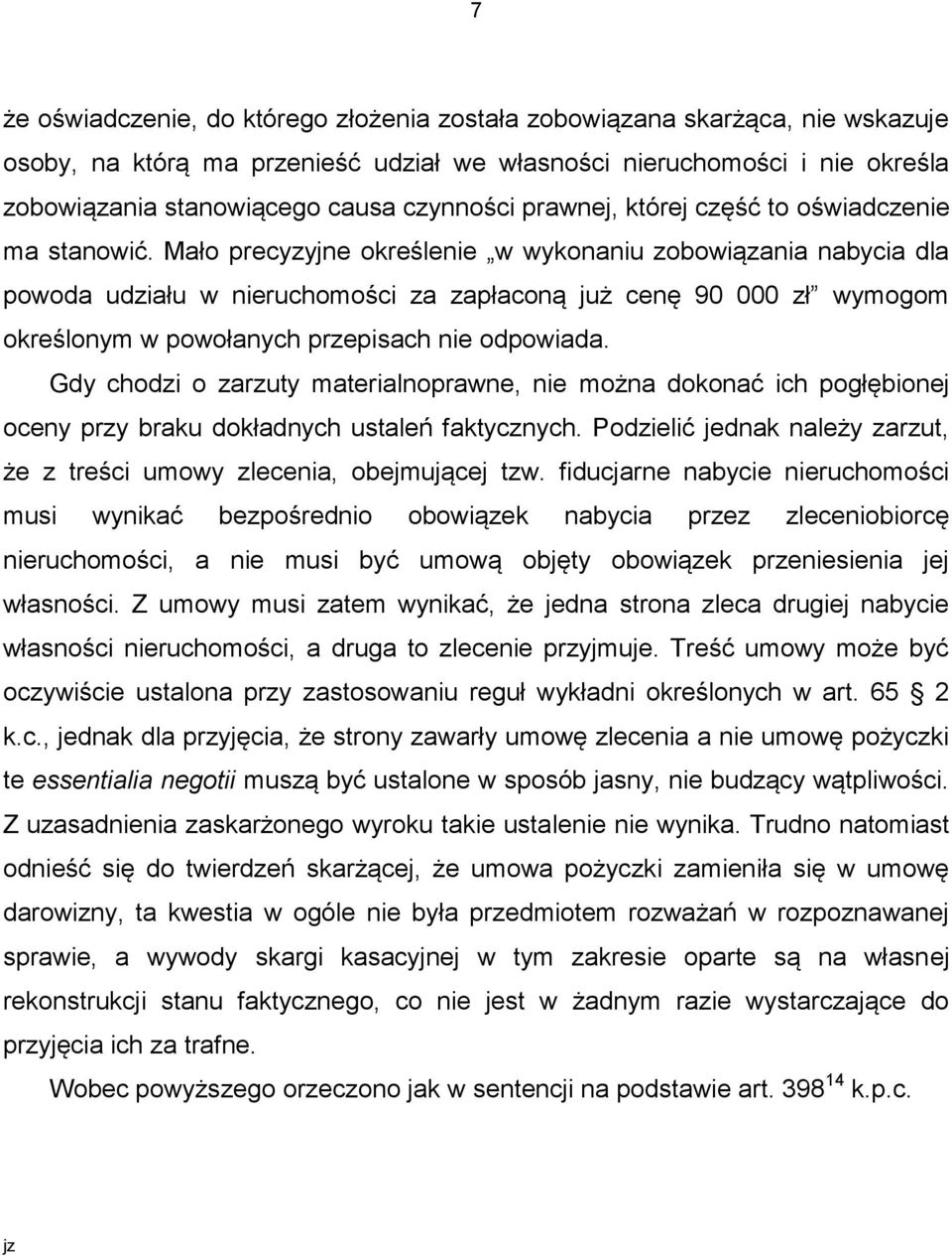 Mało precyzyjne określenie w wykonaniu zobowiązania nabycia dla powoda udziału w nieruchomości za zapłaconą już cenę 90 000 zł wymogom określonym w powołanych przepisach nie odpowiada.