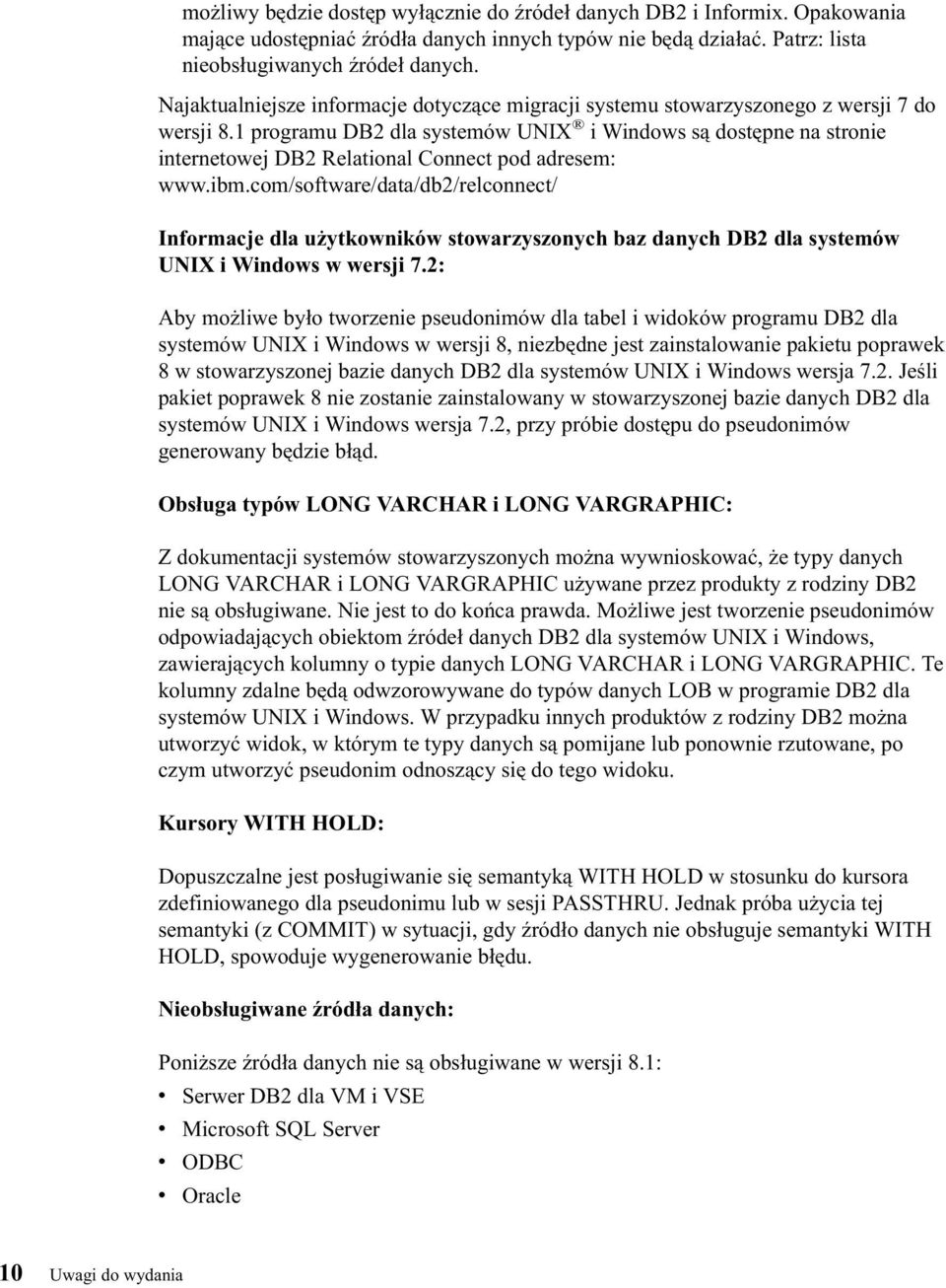 1 programu DB2 dla systemów UNIX i Windows są dostępne na stronie internetowej DB2 Relational Connect pod adresem: www.ibm.