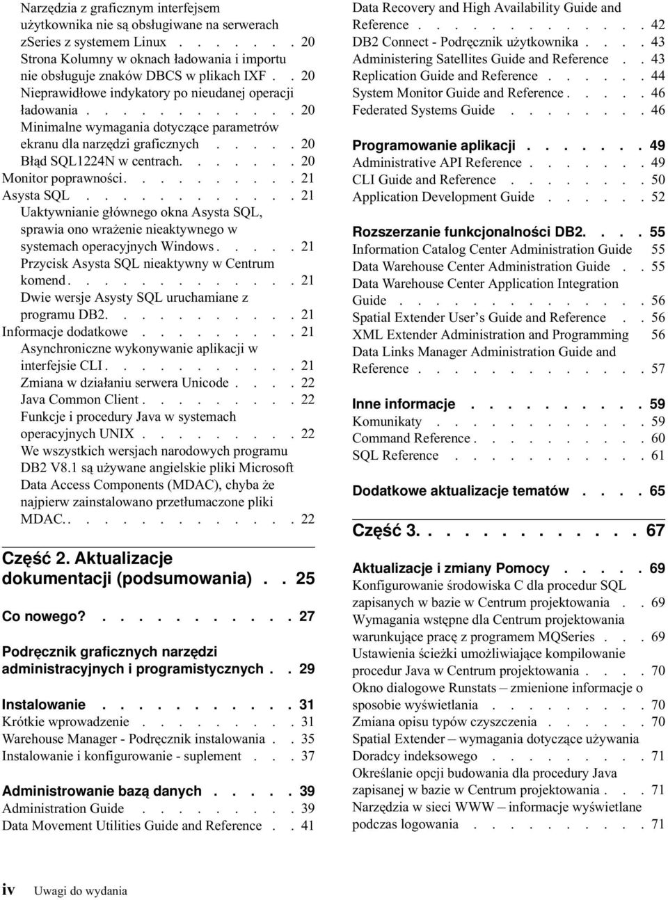 ...... 20 Monitor poprawności.......... 21 Asysta SQL............ 21 Uaktywnianie głównego okna Asysta SQL, sprawia ono wrażenie nieaktywnego w systemach operacyjnych Windows.