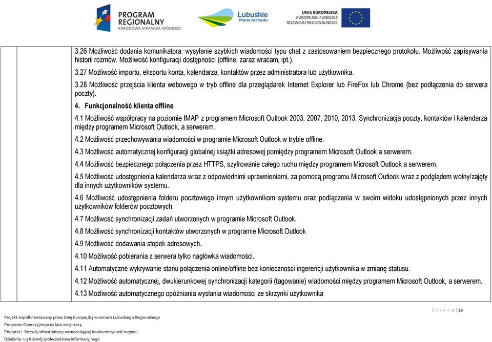 27 Możliwość importu, eksportu konta, kalendarza, kontaktów przez administratora lub użytkownika. 3.