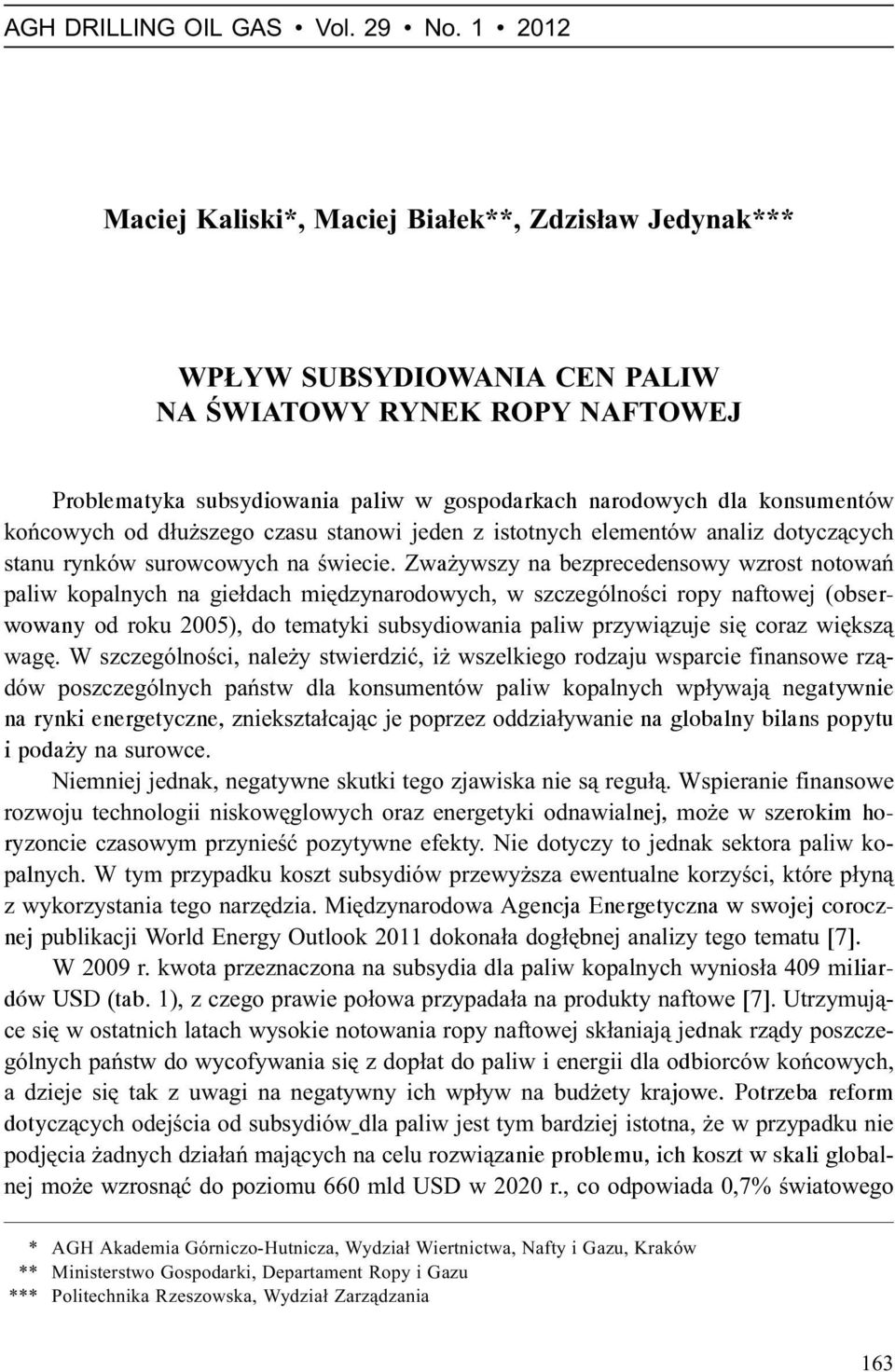 koñcowych od d³u szego czasu stanowi jeden z istotnych elementów analiz dotycz¹cych stanu rynków surowcowych na œwiecie.