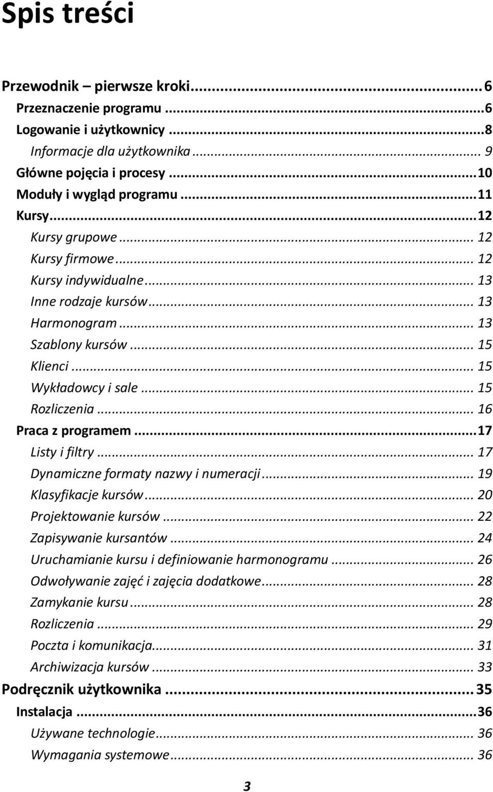 .. 16 Praca z programem... 17 Listy i filtry... 17 Dynamiczne formaty nazwy i numeracji... 19 Klasyfikacje kursów... 20 Projektowanie kursów... 22 Zapisywanie kursantów.