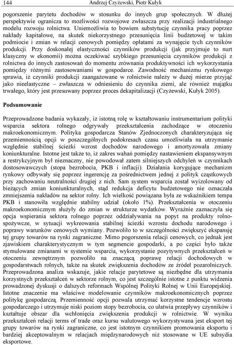 Uniemożliwia to bowiem substytucję czynnika pracy poprzez nakłady kapitałowe, na skutek niekorzystnego przesunięcia linii budżetowej w takim podmiocie i zmian w relacji cenowych pomiędzy opłatami za