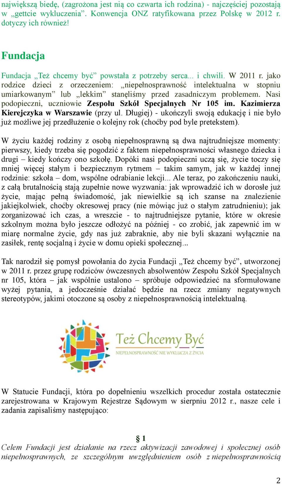 jako rodzice dzieci z orzeczeniem: niepełnosprawność intelektualna w stopniu umiarkowanym lub lekkim stanęliśmy przed zasadniczym problemem.