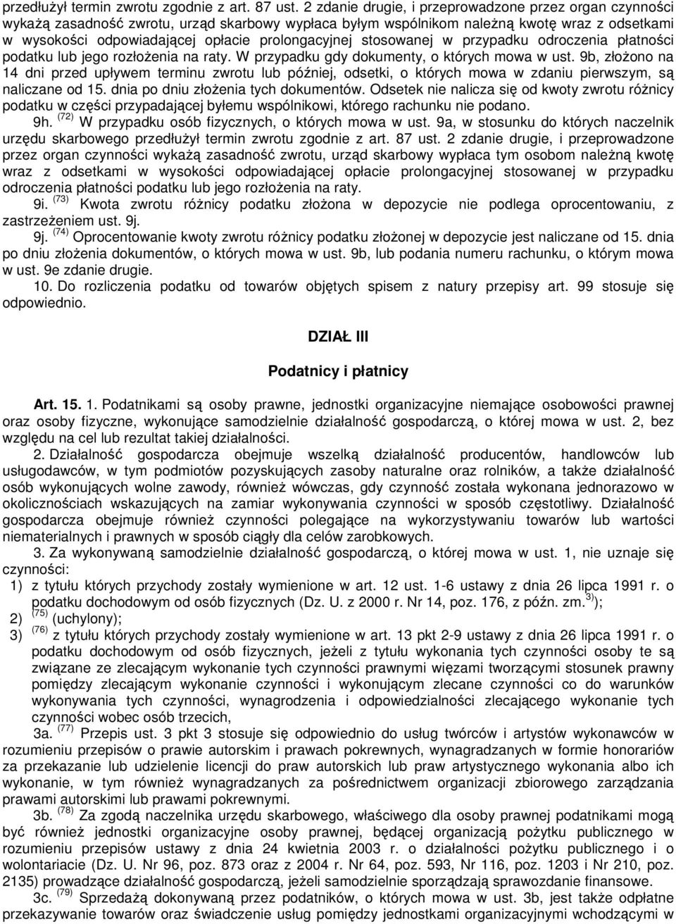 prolongacyjnej stosowanej w przypadku odroczenia płatności podatku lub jego rozłoŝenia na raty. W przypadku gdy dokumenty, o których mowa w ust.