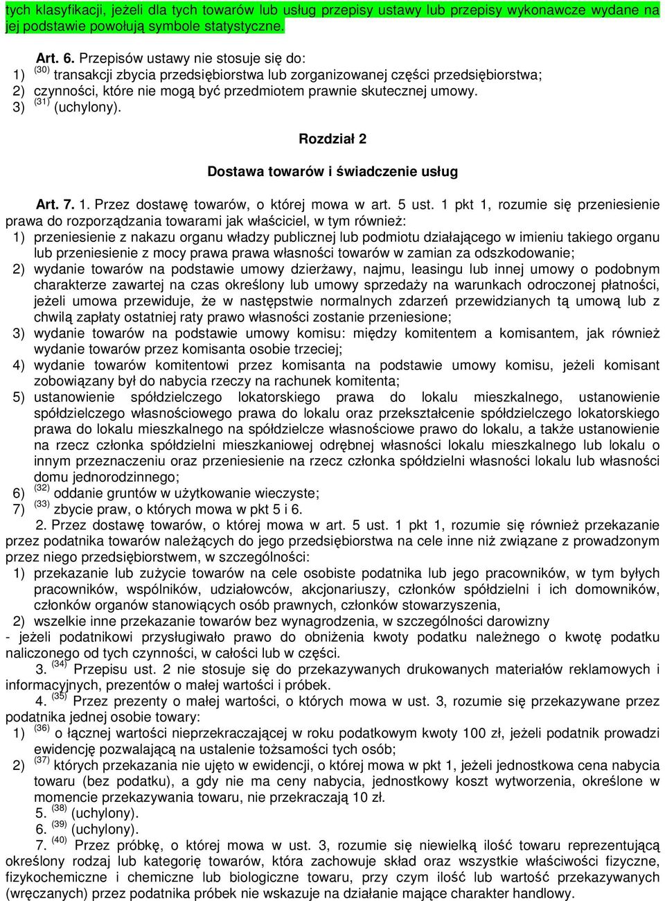 3) (31) (uchylony). Rozdział 2 Dostawa towarów i świadczenie usług Art. 7. 1. Przez dostawę towarów, o której mowa w art. 5 ust.