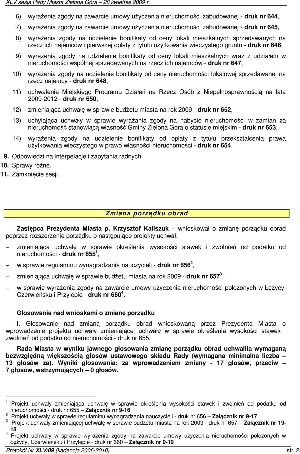 bonifikaty od ceny lokali mieszkalnych wraz z udziałem w nieruchomoci wspólnej sprzedawanych na rzecz ich najemców - druk nr 647, 10) wyraenia zgody na udzielenie bonifikaty od ceny nieruchomoci